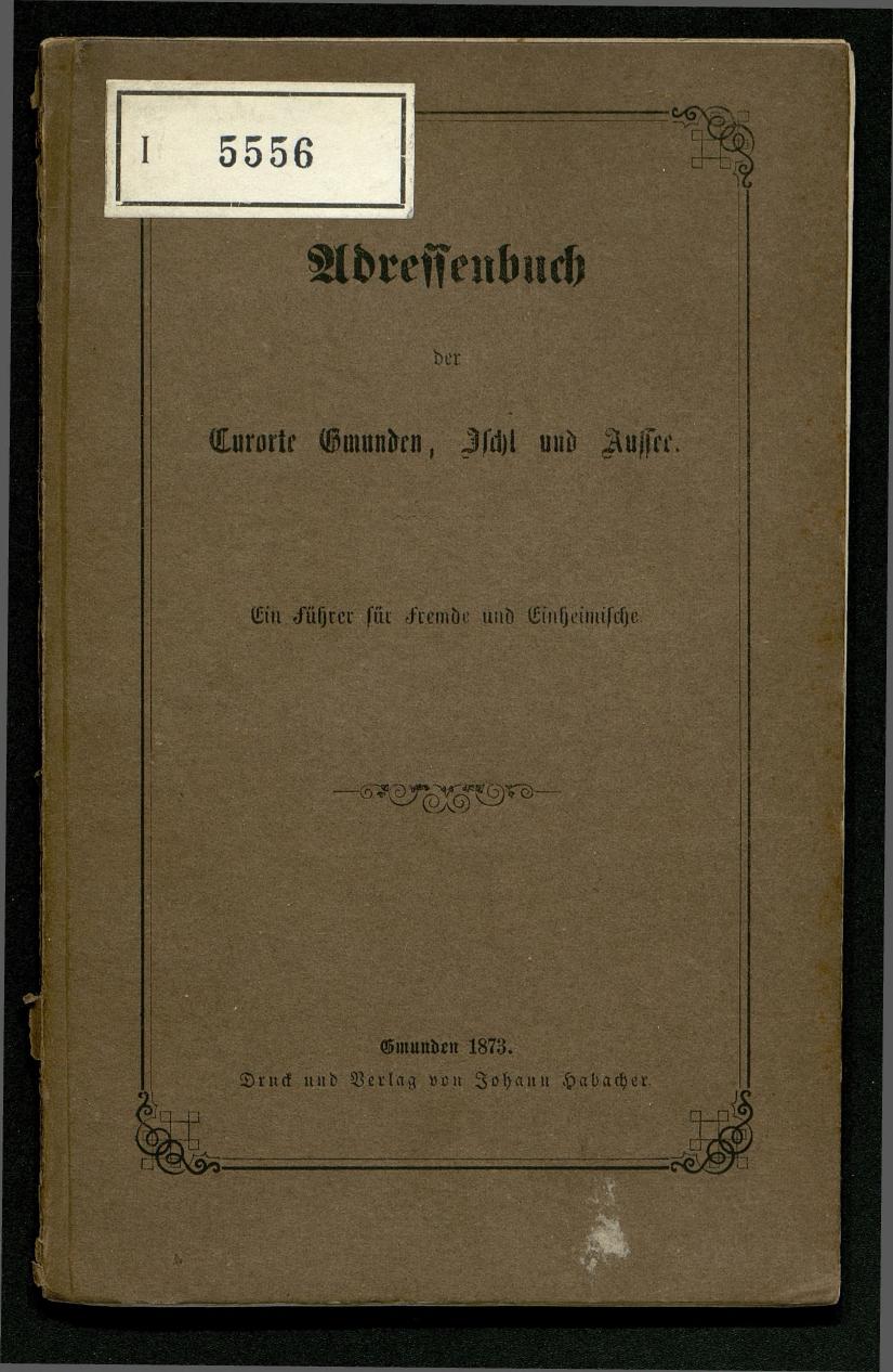 Adressenbuch der Curorte Gmunden, Ischl und Aussee. Ein Führer für Fremde und Einheimische 1873. - Seite 1